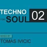 TECHNO FOR SOUL: Podcast 02 - mixed by TOMAS IVICIC