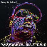 Danj & P-Funk - Notorious B.L.E.N.D.S.