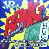 Ugly Duckling / DJ Einstein – Bang For The Buck (60 Minutes Of Ugly Duckling Classics & Rare Funk)