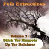 Folk Extractions - Volume 1: Stick Yer Maypole Up Yer Dulcimer