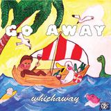 GO AWAY - Whichaway (A vacation mix both real and imaginary) by Dougie Boom