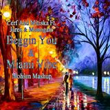 Cerf And Mitiska Ft. Jaren & Monogato - Beggin You & Miami Vibe (Mohsen Mashup)