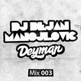 DJ Dejan Manojlovic (Deyman) - Mix 003