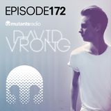 Mutants Radio with David Vrong - Episode 172