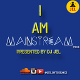 DJ JEL PRESENTS | I AM MAINSTREAM 2016