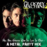 All You Gotta Do Is Let It Out : A Metal Party Mix