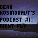 Guest Mix#13:DEAD KOSMONAVT"S PODCAST #1: NIGHT FLY