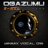 Ogazumu Minimix EDM Vocal 018