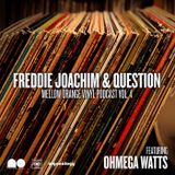 Freddie Joachim & Question - Mellow Orange Vinyl Podcast Vol. 4 w/ special guest Ohmega Watts