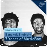 Viral Tapes #15: Bangkok Snobiety - 7 Years of MusicBox