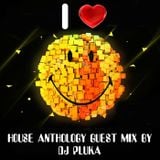 House Anthology part 11 guest mix by DJ Pluka