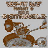 "Deep-fry days" Podcast #2"