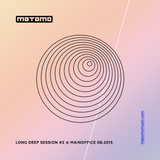 Long Deep Session #2 @ Mainoffice 08.2015