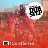 Dave Dialect - J'aime Le Dubstep #90