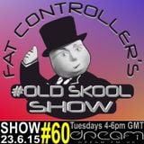 #OldSkool Show #60 With DJ Fat Controller on Dream FM 23rd June 2015