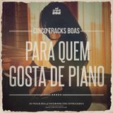 #07 CINCO TRACKS BOAS @ Para Quem Gosta de Piano