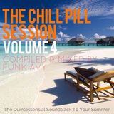 THE CHILL PILL SESSION VOLUME 4 (Compiled & Mixed by Funk Avy)