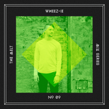 The Melt Mix Series N°09 — Wheez-ie