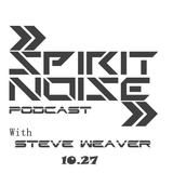 Spirit Noise Podcast with Steve Weaver 2013.10.27