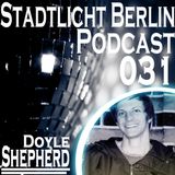 Doyle Shepherd - Stadtlicht Berlin Podcast 031