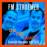 FM STROEMER - On The Beach Essential Housemix July 2015 | www.fmstroemer.de