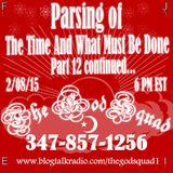 "TheGodSquad" Parsing The Time and What Must Be Done Part 12 Continued....