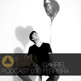 ITEMS & THINGS PODCAST 03: GABRIEL FERREIRA