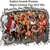 Explicit Soundz Presents Miami Carnival Vice 2015 Mix