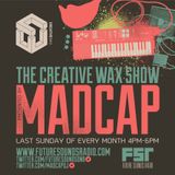 Madcap - The Creative Wax Show 28-02-16 Live on Future Sounds Radio