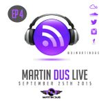 MARTIN DUS LIVE (9-25-15) EP 4