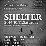 SHELTER / 2014.10.11 at UNDERSTAND / AG + DJ SHINYA, GAK + DJ KAZ, 慧眞 + DJ 曉, TO FACE + DJ SEI-SUI