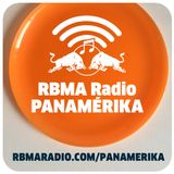 RBMA Radio Panamérika No.363 - Danos hoy el taco nuestro de cada día