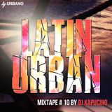 Dj Kapucino - Urban Latin Style mixtape 10 ( Supported by Urbano.cz )