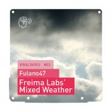 VIRALTapes #03 // Fulano47 - Freima Labs' Mixed Weather