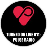 Turned On Live 011: Pulse Radio