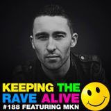 Keeping The Rave Alive Episode 188 featuring MKN