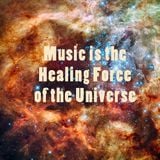 Music is the Healing Force of the Universe