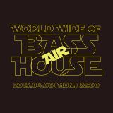 15.04.06(mon) WORLDWIDE OF BASS HOUSE@Daikanyama Air Promotion Mix by Kentaro Takizawa