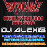 Intocable Mix ( MEDLEY DOLIDAS ) - DJ Alexis