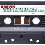 Rap 101- Brown Pause Mix - '93