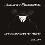 Julian Ressive - Drive my car at night vol.04