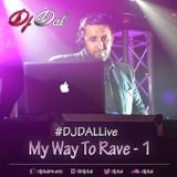 My Way To Rave - Vol 1 Mixed by Dj Dal Live