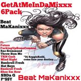 GetAtMeInDaMixxx 6Pk ft Future, RaeSremmund, TKNCash, BankrollFresh & SBDaG