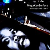 MegaKanSurface (Patch Lunch - 2007) - Kankick beat mix