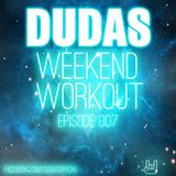 Dudas - Weekend Workout Episode 007.