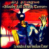 Plague – Bloody Kill Death Terror (Canadian Speedcore Resistance - 2003)