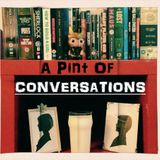 A Pint Of Conversations #1