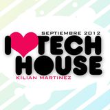 I LOVE TECH HOUSE - KILIAN MARTINEZ (SEPTIEMBRE 2012)