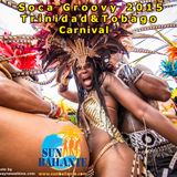 Sun Bailante - Soca Groovy Trinidad & Tobago Carnival 2015