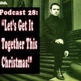 Podcast 28 - Let's Get It Together This Christmas